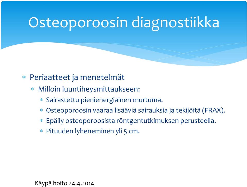 Osteoporoosin vaaraa lisääviä sairauksia ja tekijöitä (FRAX).