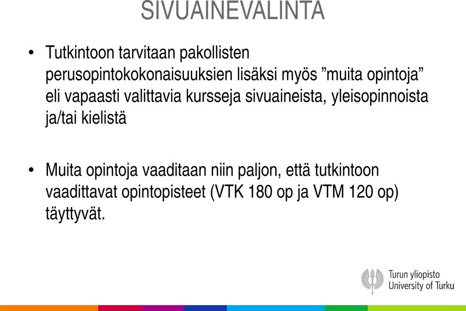 valittavia kursseja sivuaineista, yleisopinnoista ja/tai kielistä Muita