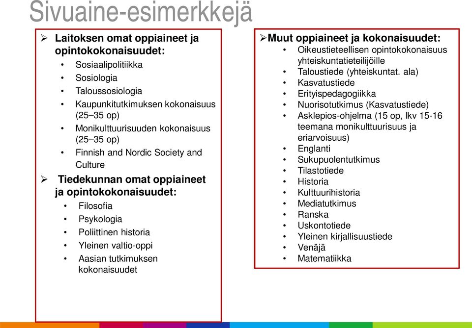 oppiaineet ja kokonaisuudet: Oikeustieteellisen opintokokonaisuus yhteiskuntatieteilijöille Taloustiede (yhteiskuntat.