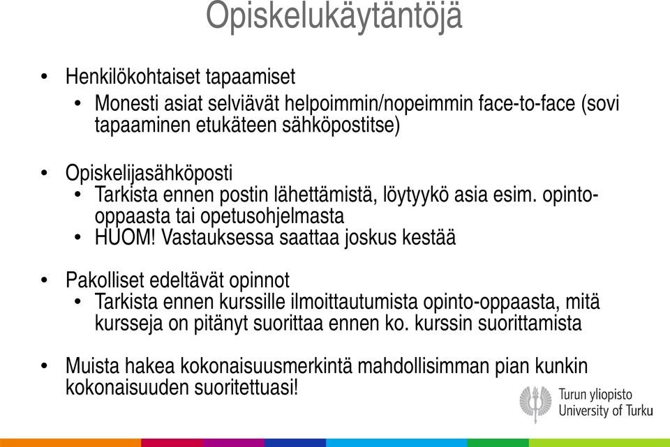 Vastauksessa saattaa joskus kestää Pakolliset edeltävät opinnot Tarkista ennen kurssille ilmoittautumista opinto-oppaasta, mitä