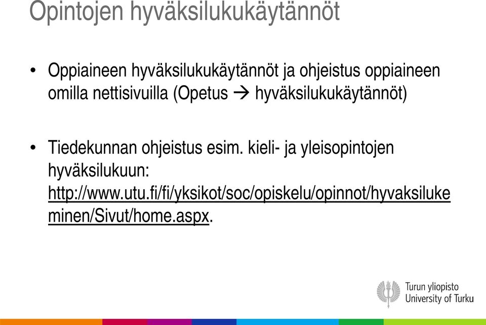 hyväksilukukäytännöt) Tiedekunnan ohjeistus esim.