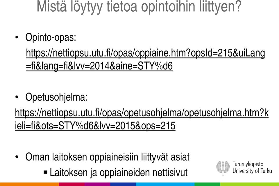 opsid=215&uilang =fi&lang=fi&lvv=2014&aine=sty%d6 Opetusohjelma: https://nettiopsu.