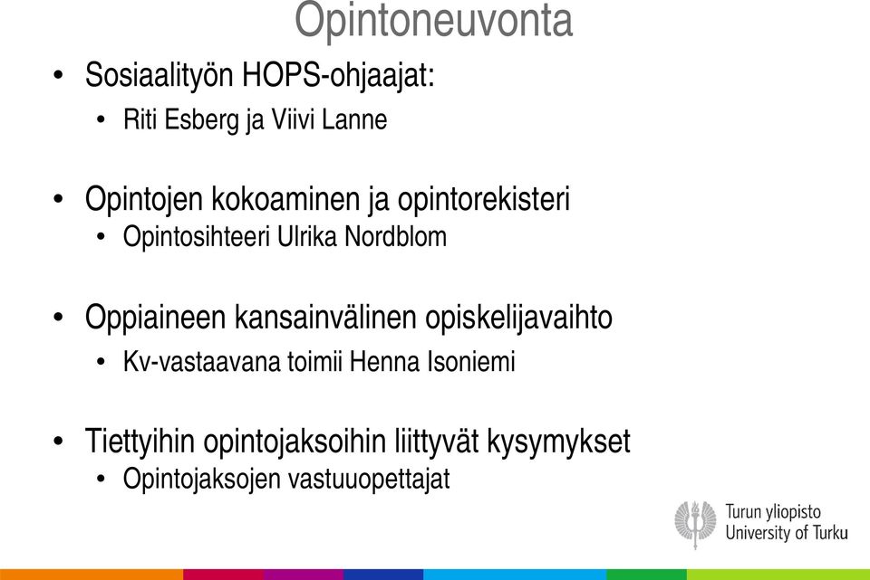 Oppiaineen kansainvälinen opiskelijavaihto Kv-vastaavana toimii Henna