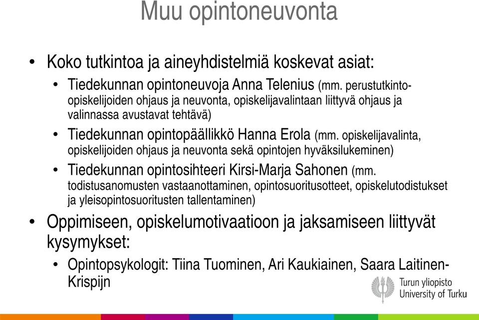 opiskelijavalinta, opiskelijoiden ohjaus ja neuvonta sekä opintojen hyväksilukeminen) Tiedekunnan opintosihteeri Kirsi-Marja Sahonen (mm.