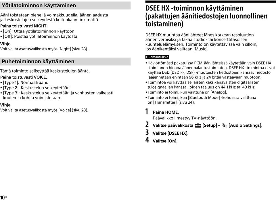 [Type 1]: Normaali ääni. [Type 2]: Keskustelua selkeytetään. [Type 3]: Keskustelua selkeytetään ja vanhusten vaikeasti kuulemia kohtia voimistetaan.