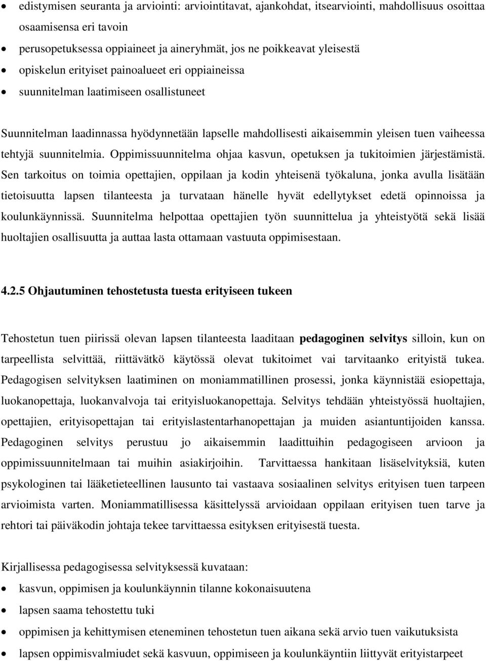 suunnitelmia. Oppimissuunnitelma ohjaa kasvun, opetuksen ja tukitoimien järjestämistä.