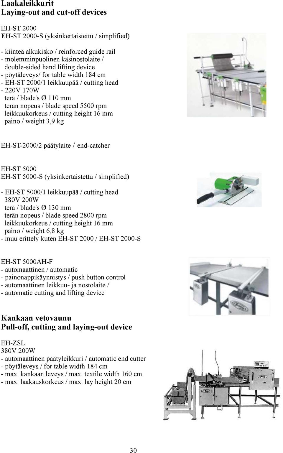 height 16 mm paino / weight 3,9 kg EH-ST-2000/2 päätylaite / end-catcher EH-ST 5000 EH-ST 5000-S (yksinkertaistettu / simplified) - EH-ST 5000/1 leikkuupää / cutting head 380V 200W terä / blade's Ø