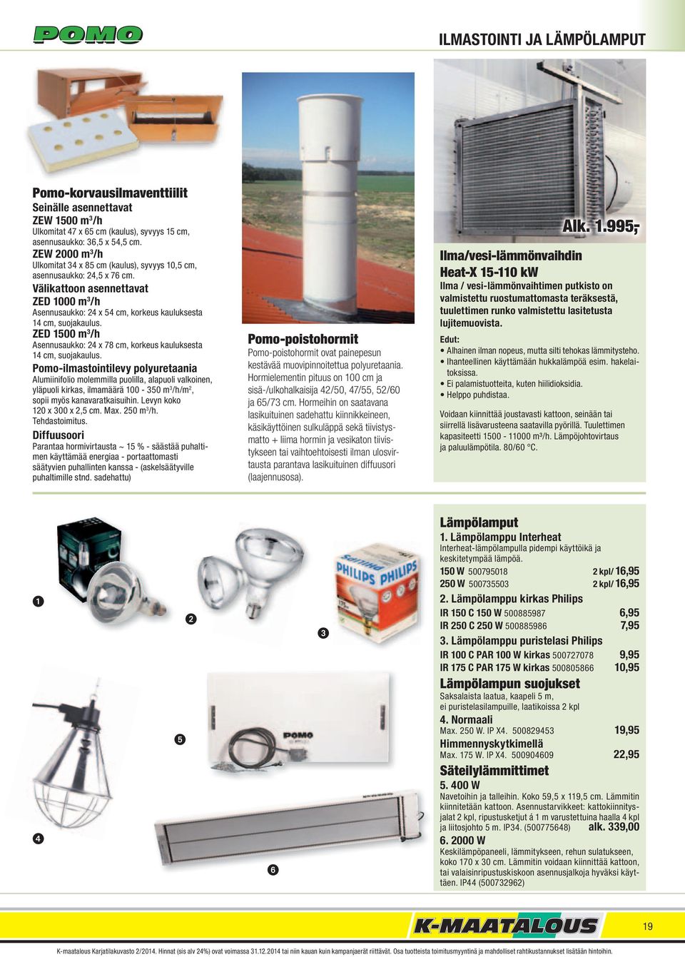 ZED 1500 m 3 /h Asennusaukko: 24 x 78 cm, korkeus kauluksesta 14 cm, suojakaulus.