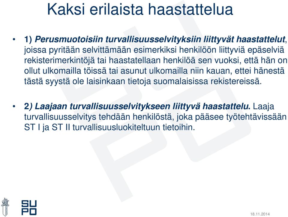 ulkomailla niin kauan, ettei hänestä tästä syystä ole laisinkaan tietoja suomalaisissa rekistereissä.