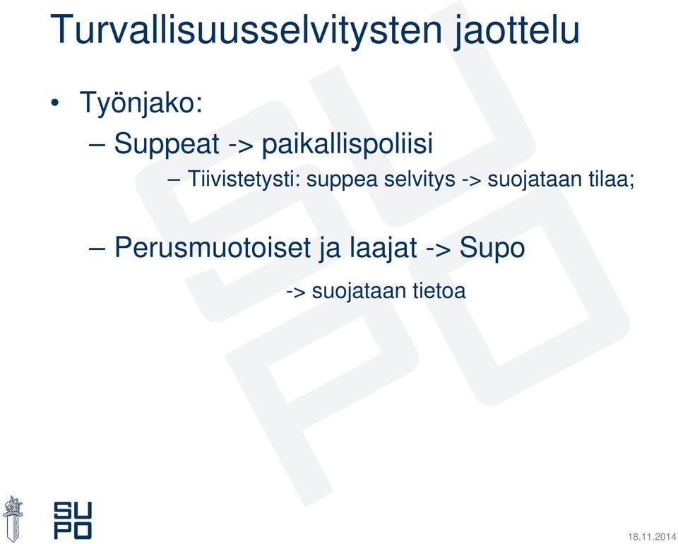 suppea selvitys -> suojataan tilaa;