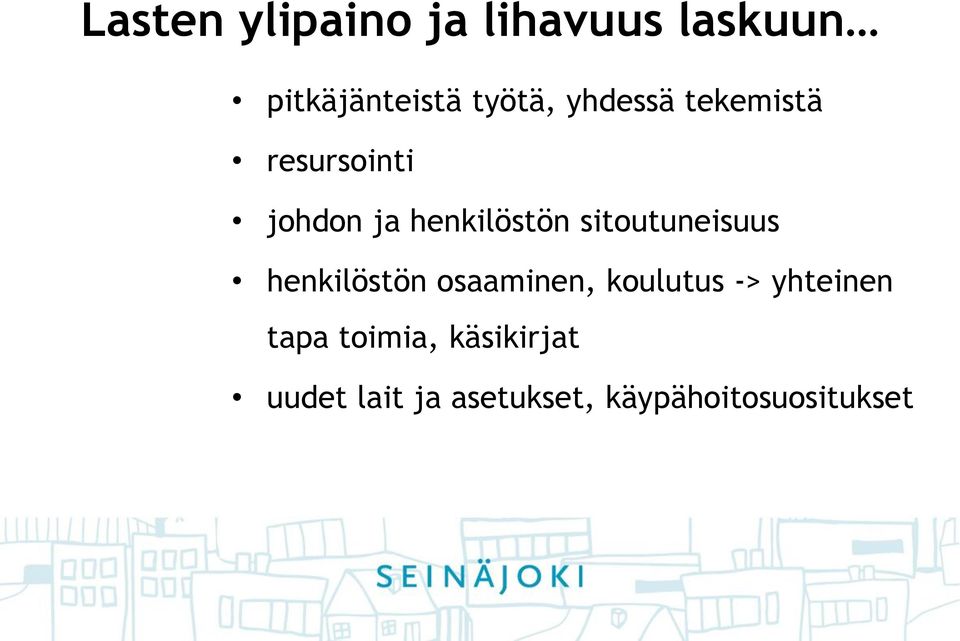 sitoutuneisuus henkilöstön osaaminen, koulutus -> yhteinen