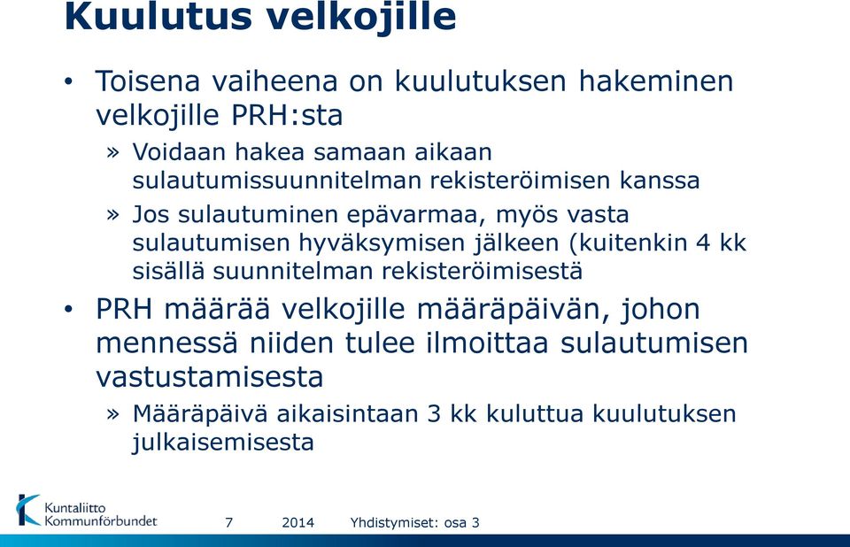 jälkeen (kuitenkin 4 kk sisällä suunnitelman rekisteröimisestä PRH määrää velkojille määräpäivän, johon mennessä