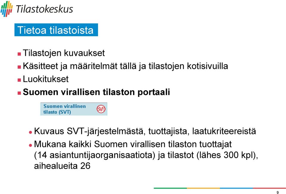 SVT-järjestelmästä, tuottajista, laatukriteereistä Mukana kaikki Suomen virallisen