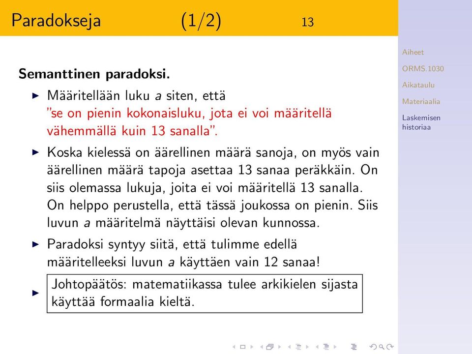 Koska kielessä on äärellinen määrä sanoja, on myös vain äärellinen määrä tapoja asettaa 13 sanaa peräkkäin.