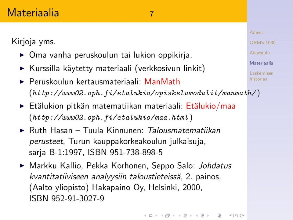 fi/etalukio/opiskelumodulit/manmath/ ) Etälukion pitkän matematiikan materiaali: Etälukio/maa (http://www02.oph.fi/etalukio/maa.