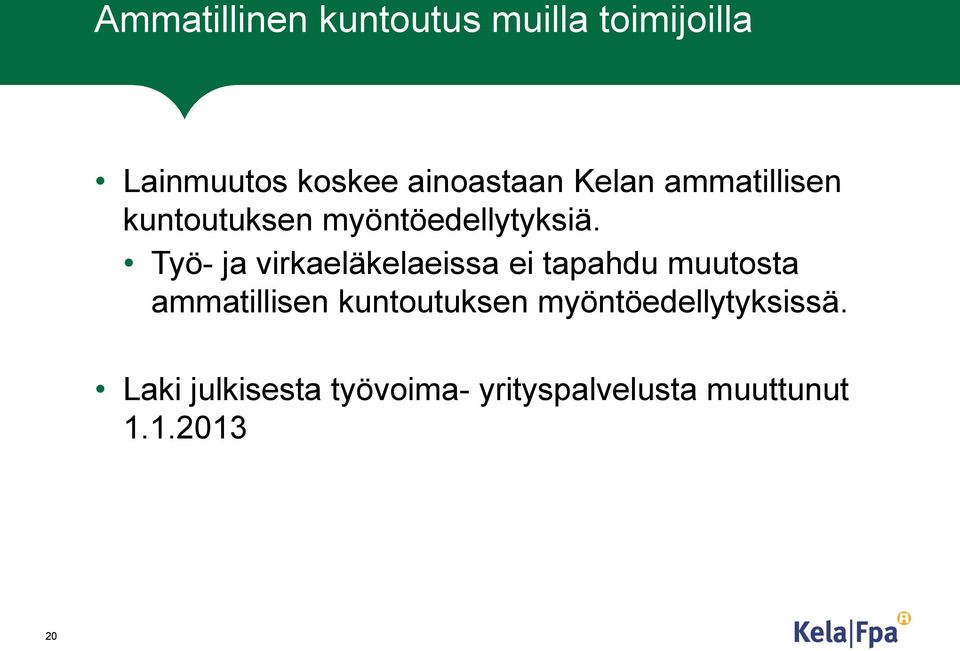 Työ- ja virkaeläkelaeissa ei tapahdu muutosta ammatillisen