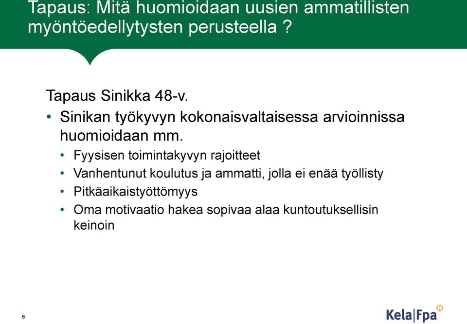 Sinikan työkyvyn kokonaisvaltaisessa arvioinnissa huomioidaan mm.