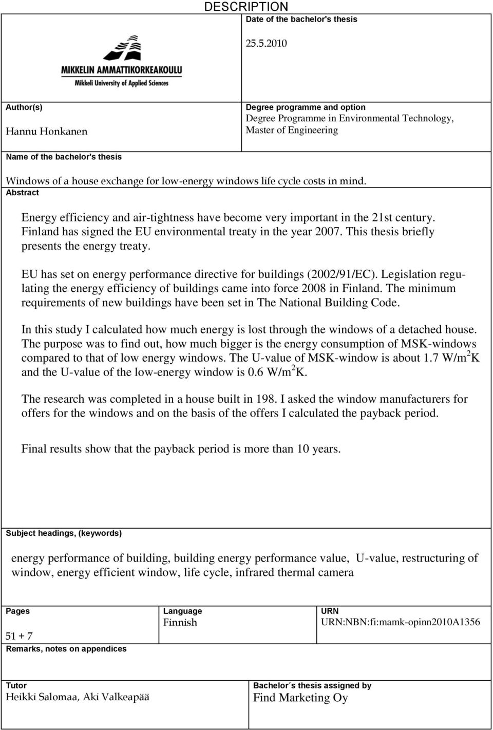 low-energy windows life cycle costs in mind. Abstract Energy efficiency and air-tightness have become very important in the 21st century.