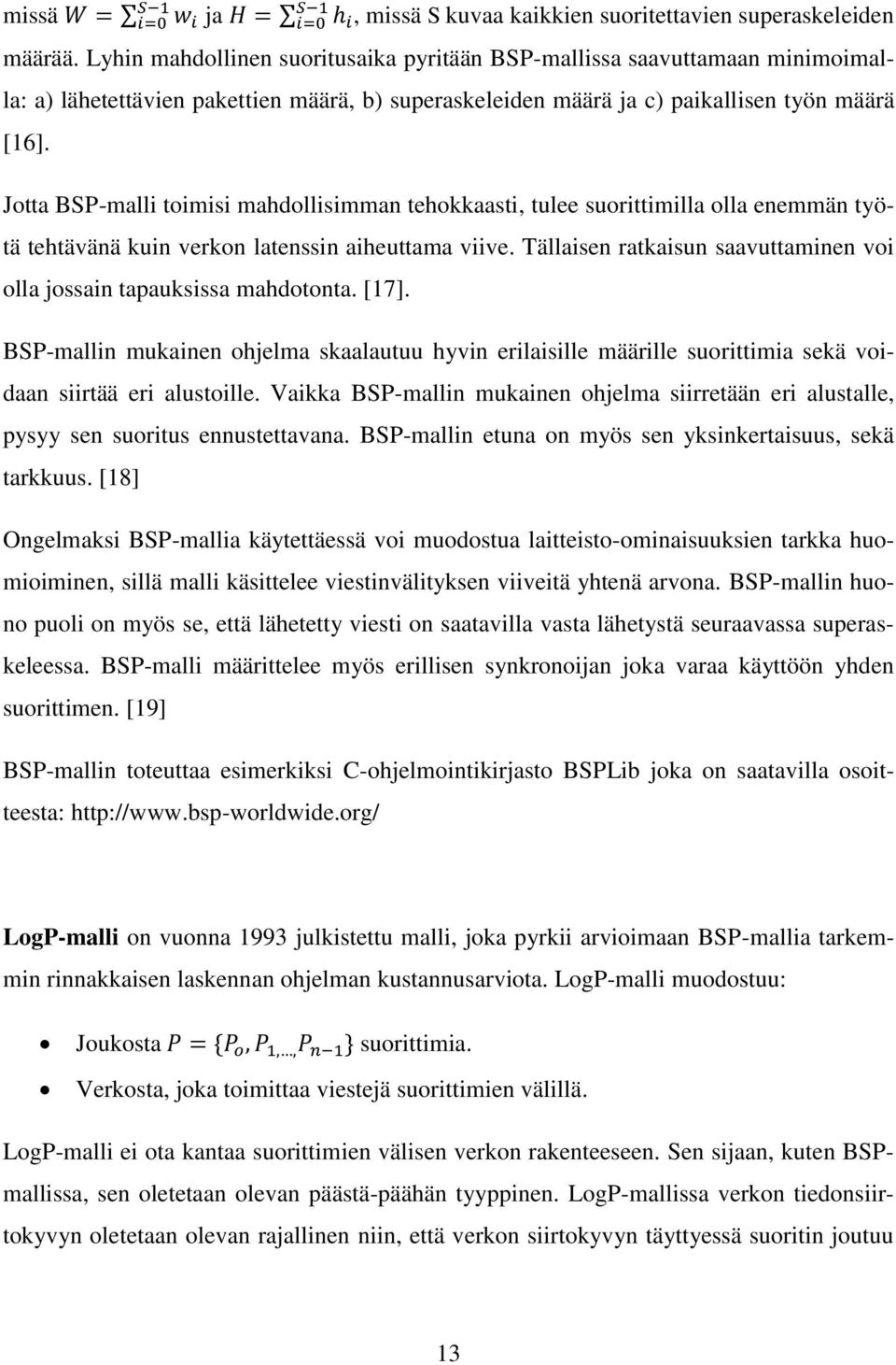 Jotta BSP-malli toimisi mahdollisimman tehokkaasti, tulee suorittimilla olla enemmän työtä tehtävänä kuin verkon latenssin aiheuttama viive.