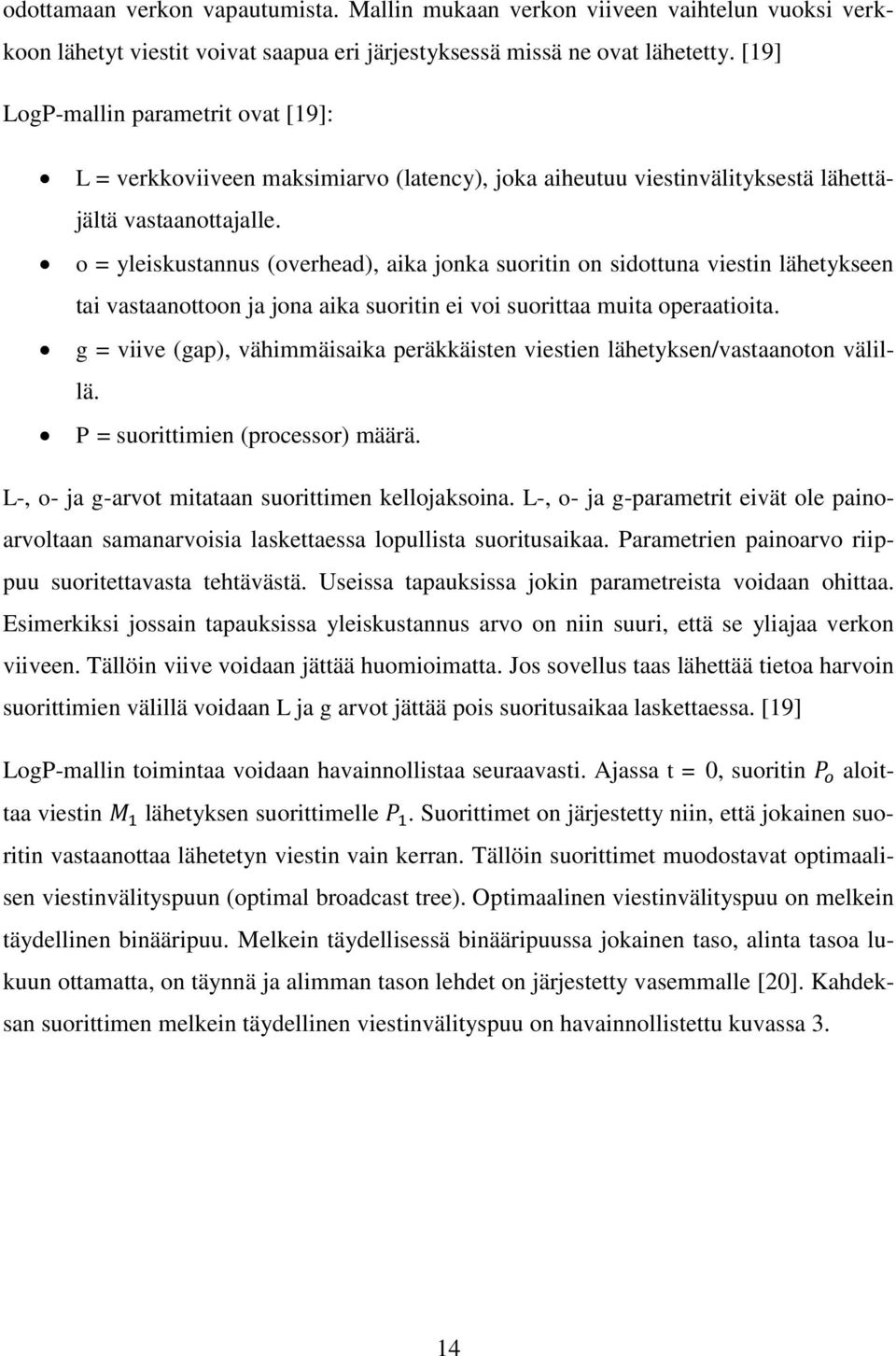 o = yleiskustannus (overhead), aika jonka suoritin on sidottuna viestin lähetykseen tai vastaanottoon ja jona aika suoritin ei voi suorittaa muita operaatioita.
