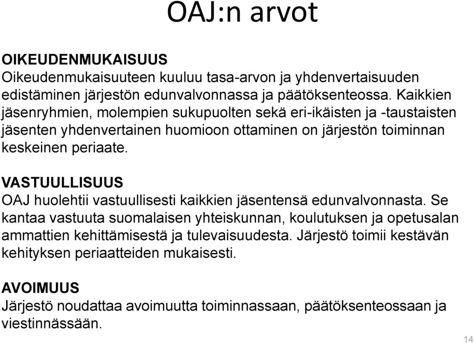 VASTUULLISUUS OAJ huolehtii vastuullisesti kaikkien jäsentensä edunvalvonnasta.