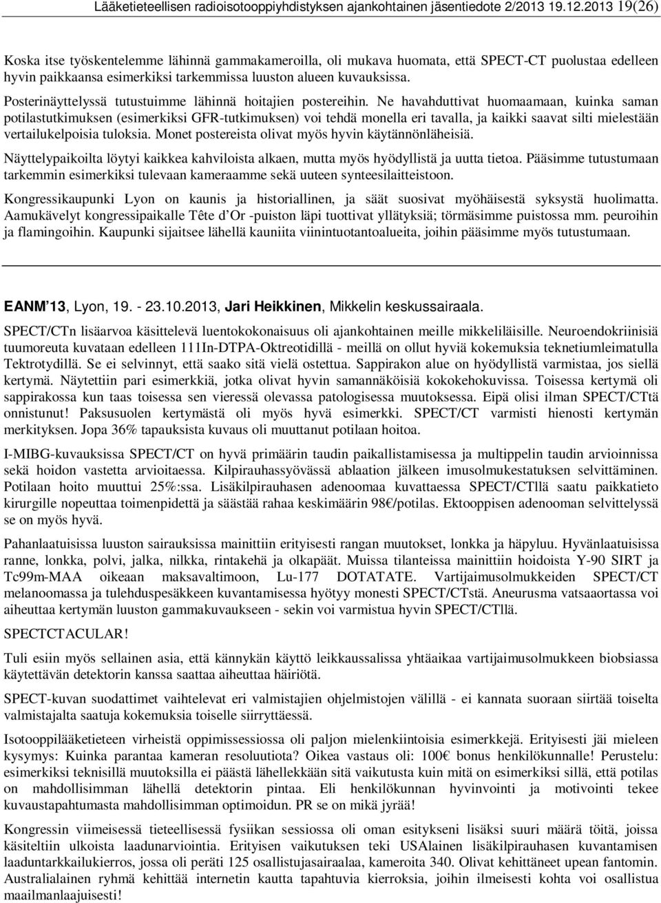 Posterinäyttelyssä tutustuimme lähinnä hoitajien postereihin.