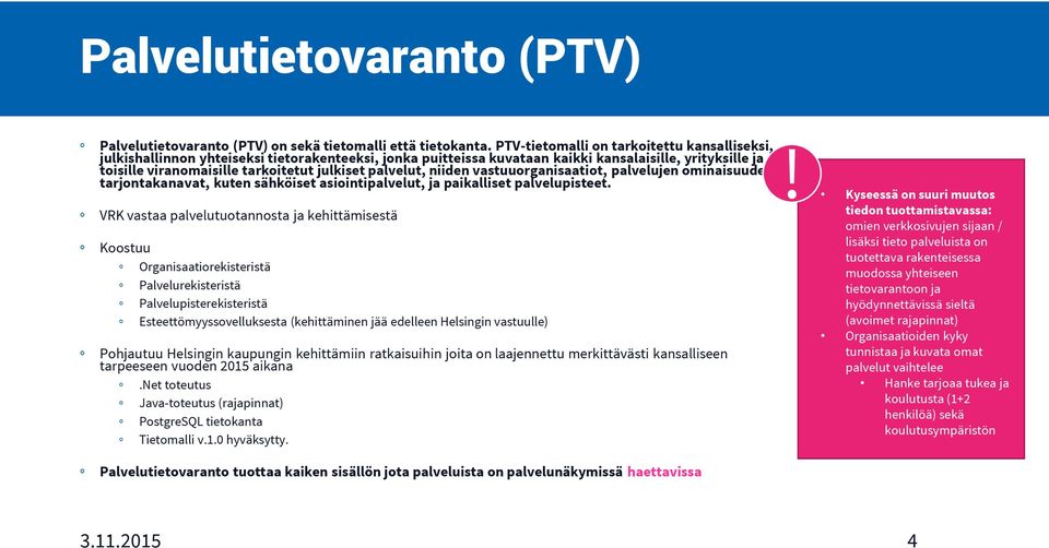 palvelut, niiden vastuuorganisaatiot, palvelujen ominaisuudet, tarjontakanavat, kuten sähköiset asiointipalvelut, ja paikalliset palvelupisteet.