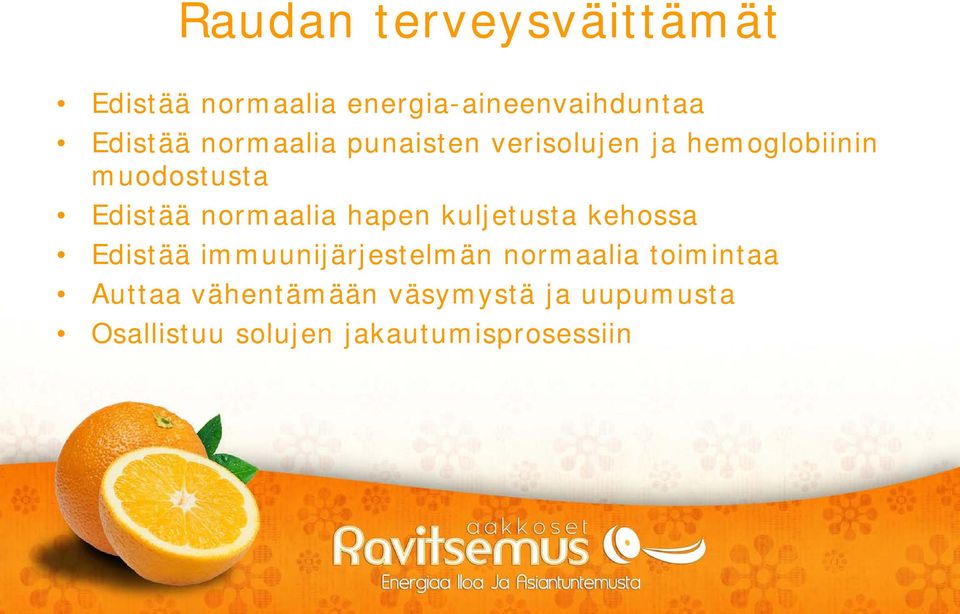 normaalia hapen kuljetusta kehossa Edistää immuunijärjestelmän normaalia