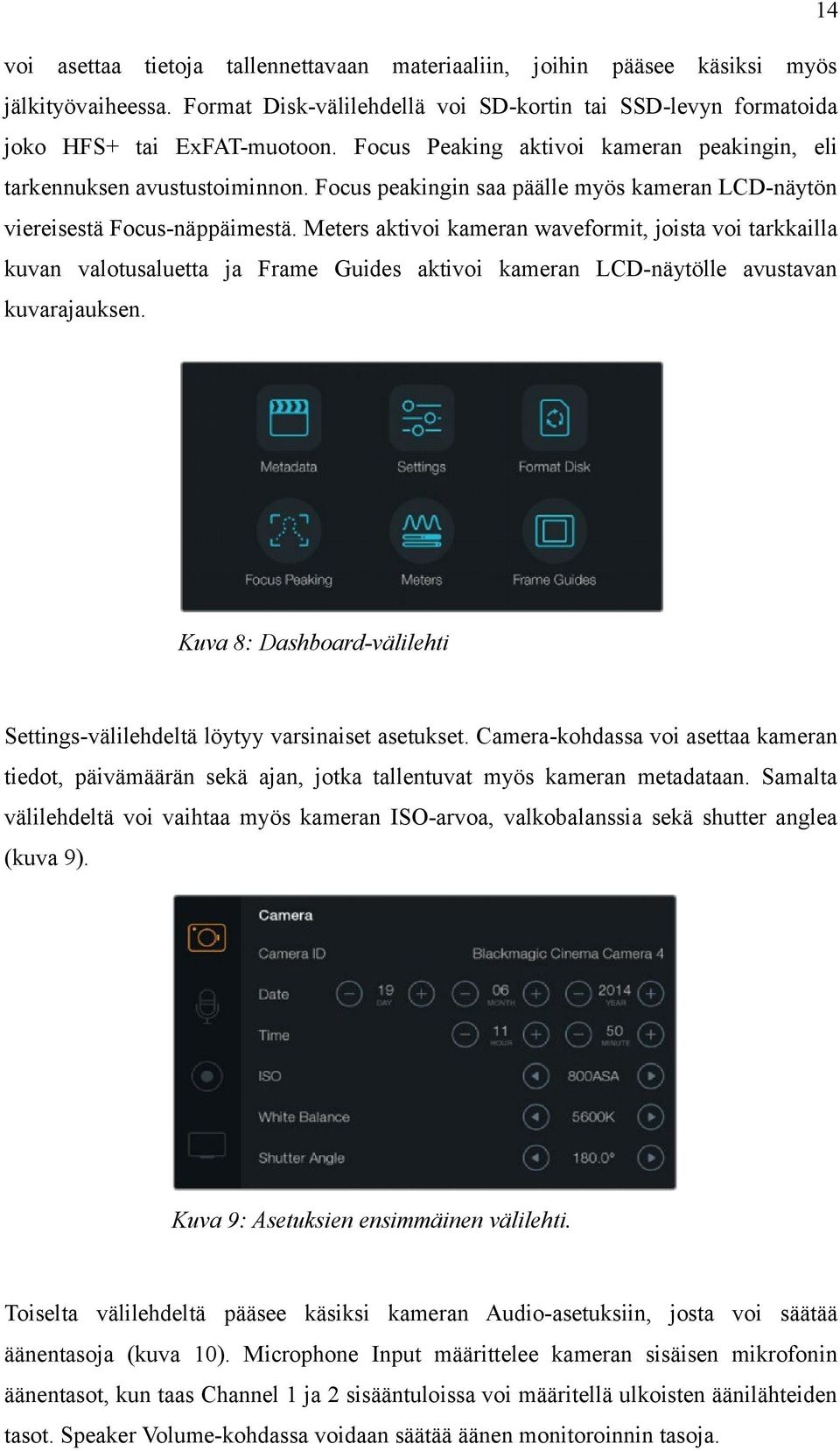 Meters aktivoi kameran waveformit, joista voi tarkkailla kuvan valotusaluetta ja Frame Guides aktivoi kameran LCD-näytölle avustavan kuvarajauksen.