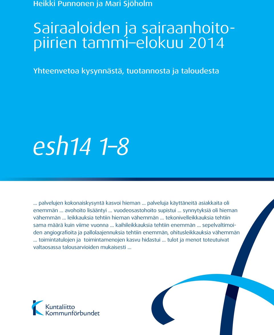 .. leikkauksia tehtiin hieman vähemmän tekonivelleikkauksia tehtiin sama määrä kuin viime vuonna kaihileikkauksia tehtiin enemmän sepelvaltimoiden