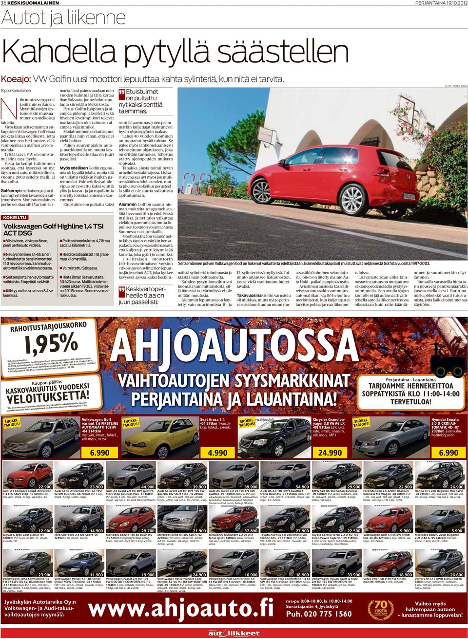 Myöskään seitsemännen sukupolven Volkswagen Golf ei saa poiketa liikaa edellisestä, jotta jokainen sen heti tuntee, eikä vanhojenkaan mallien arvo romahda.