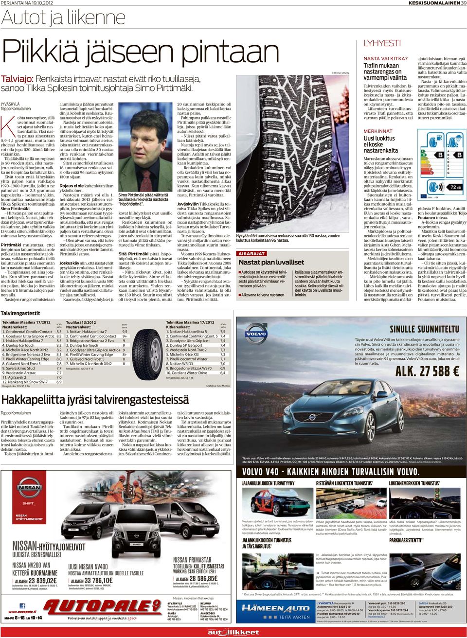 Yksi nasta painaa ainoastaan 0,9 1,1 grammaa, mutta kun yhdessä henkilöautossa niitä voi olla jopa 520, ääntä lähtee väkisinkin.