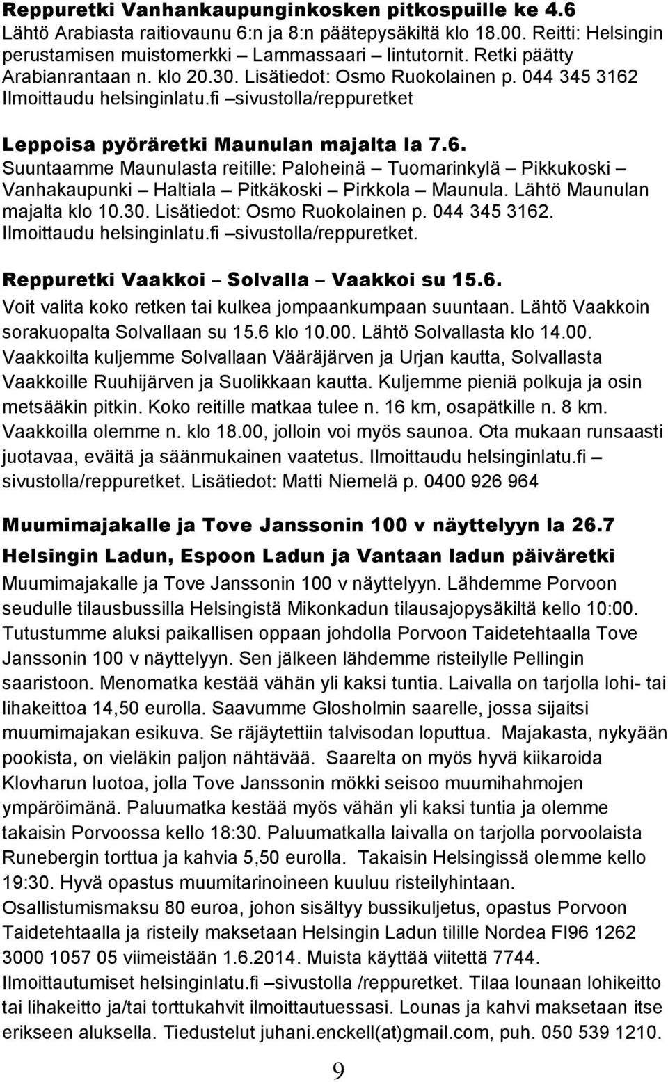 Ilmoittaudu helsinginlatu.fi sivustolla/reppuretket Leppoisa pyöräretki Maunulan majalta la 7.6.
