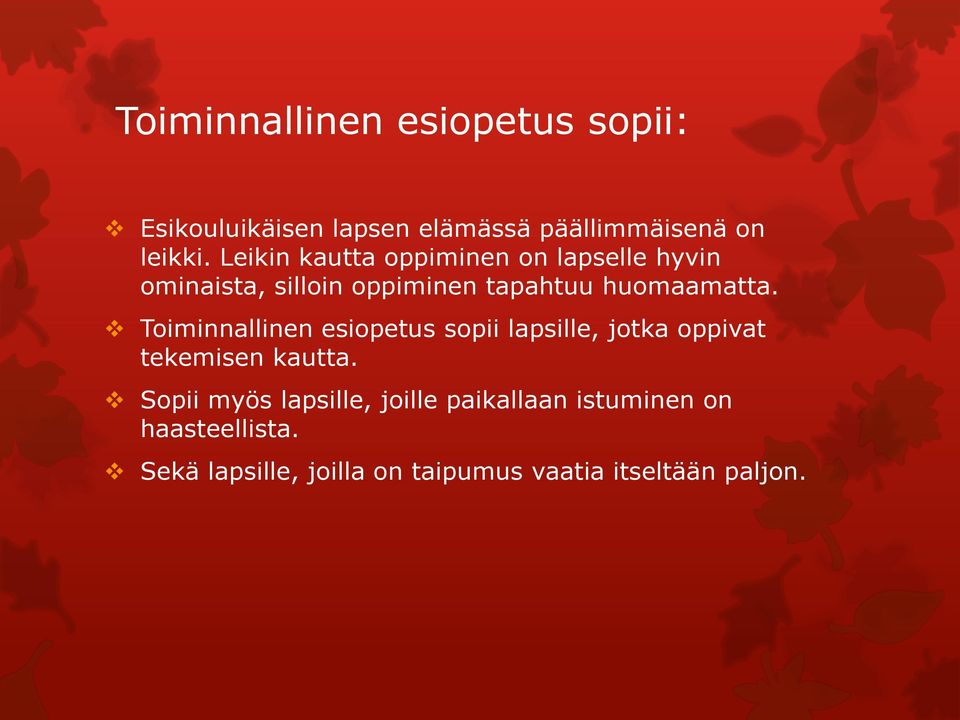 Toiminnallinen esiopetus sopii lapsille, jotka oppivat tekemisen kautta.