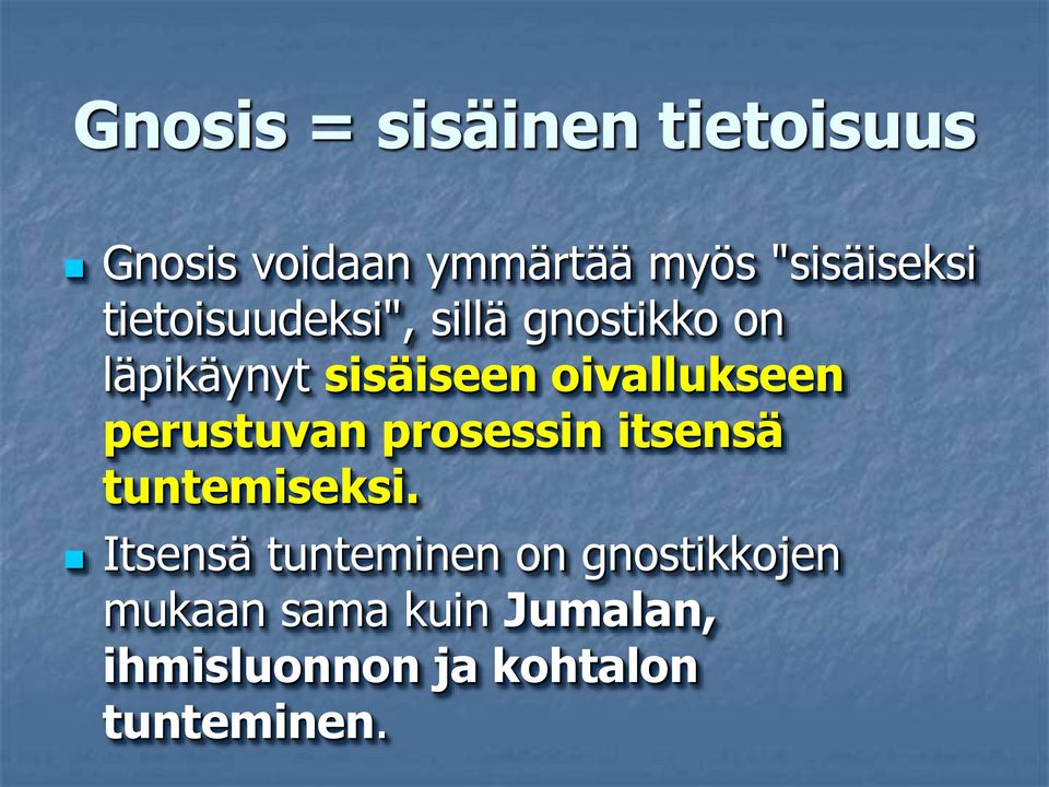 perustuvan prosessin itsensä tuntemiseksi.