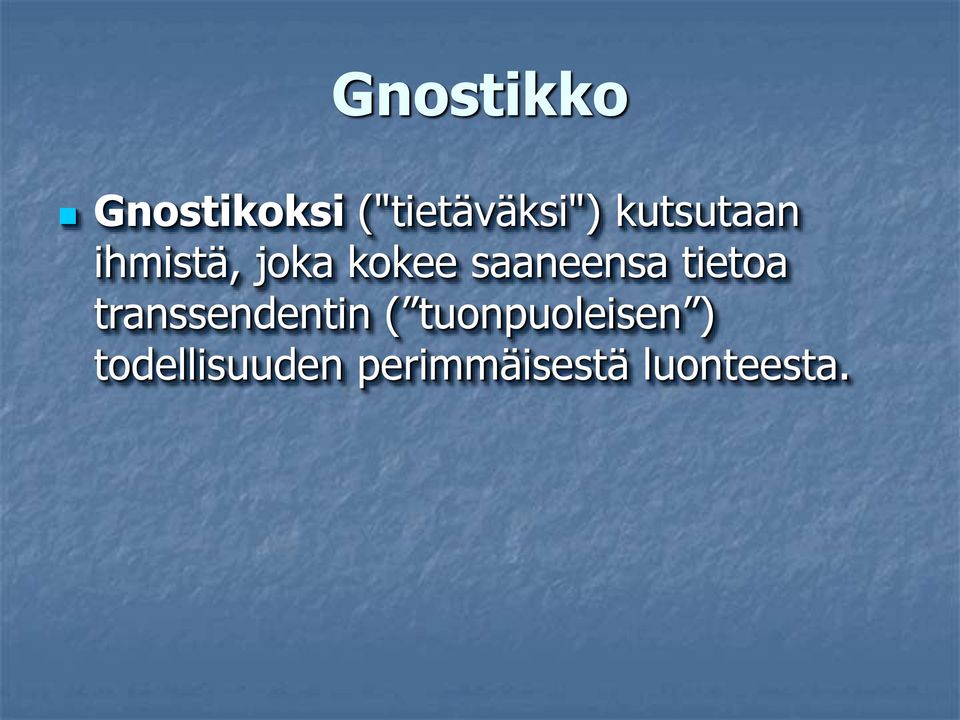 saaneensa tietoa transsendentin (