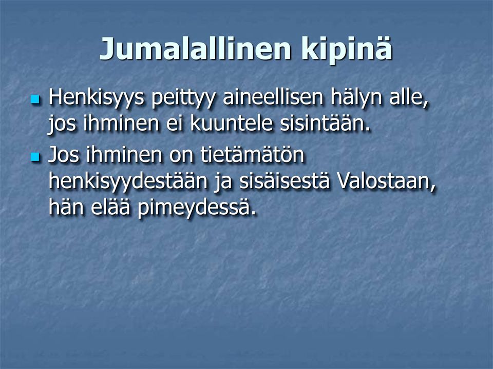 kuuntele sisintään.
