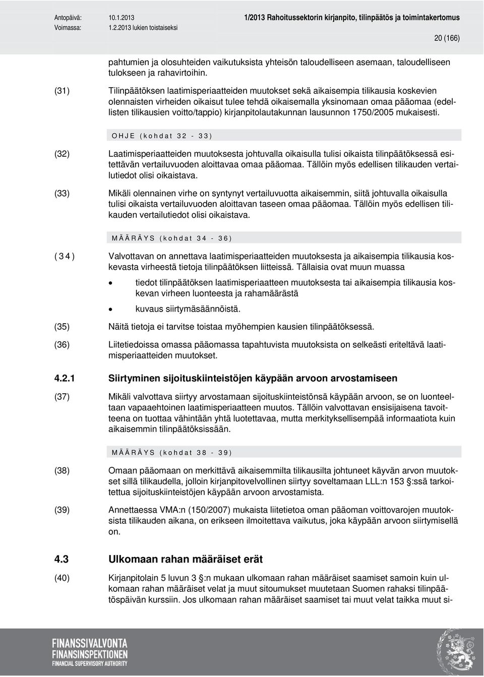 voitto/tappio) kirjanpitolautakunnan lausunnon 1750/2005 mukaisesti.