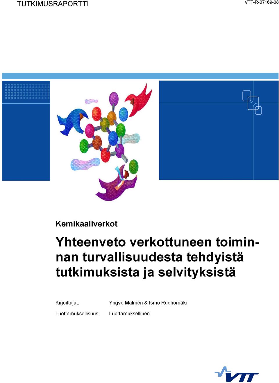 tehdyistä tutkimuksista ja selvityksistä Kirjoittajat: