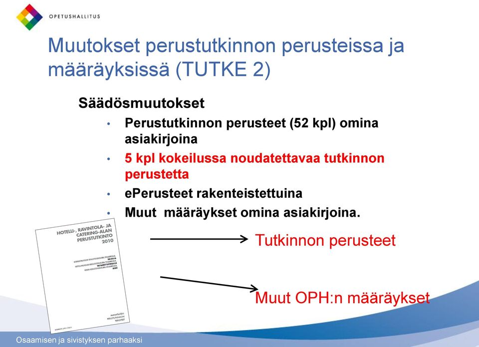 kpl kokeilussa noudatettavaa tutkinnon perustetta eperusteet