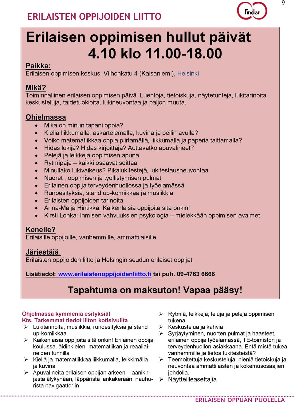 Kieliä liikkumalla, askartelemalla, kuvina ja peilin avulla? Voiko matematiikkaa oppia piirtämällä, liikkumalla ja paperia taittamalla? Hidas lukija? Hidas kirjoittaja? Auttavatko apuvälineet?