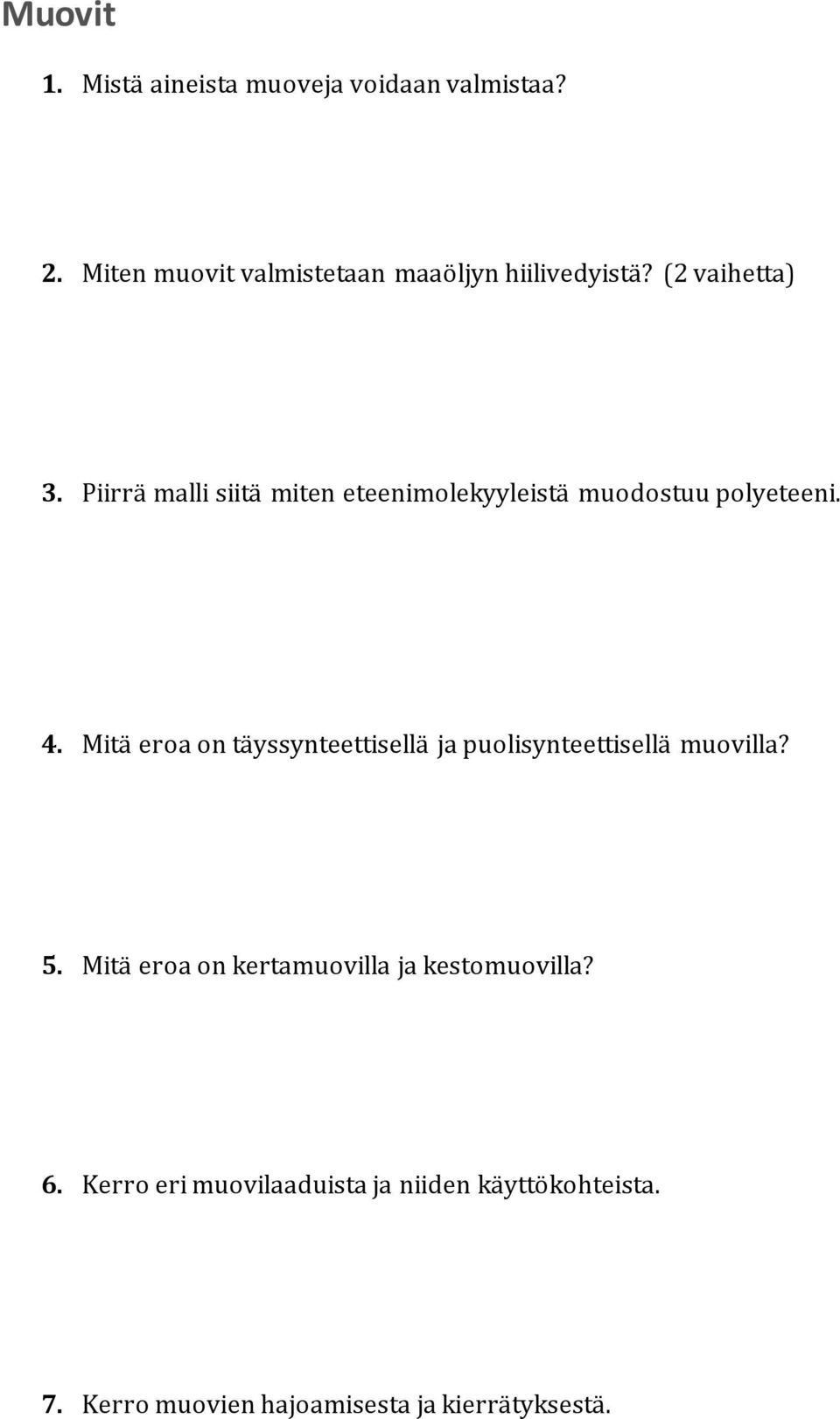 Piirrä malli siitä miten eteenimolekyyleistä muodostuu polyeteeni. 4.