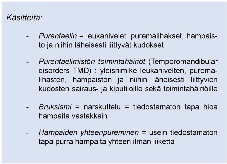 hampaiston ja niihin läheisesti liittyvien kudosten sairaus- ja kiputiloille sekä toimintahäiriöille - Bruksismi =