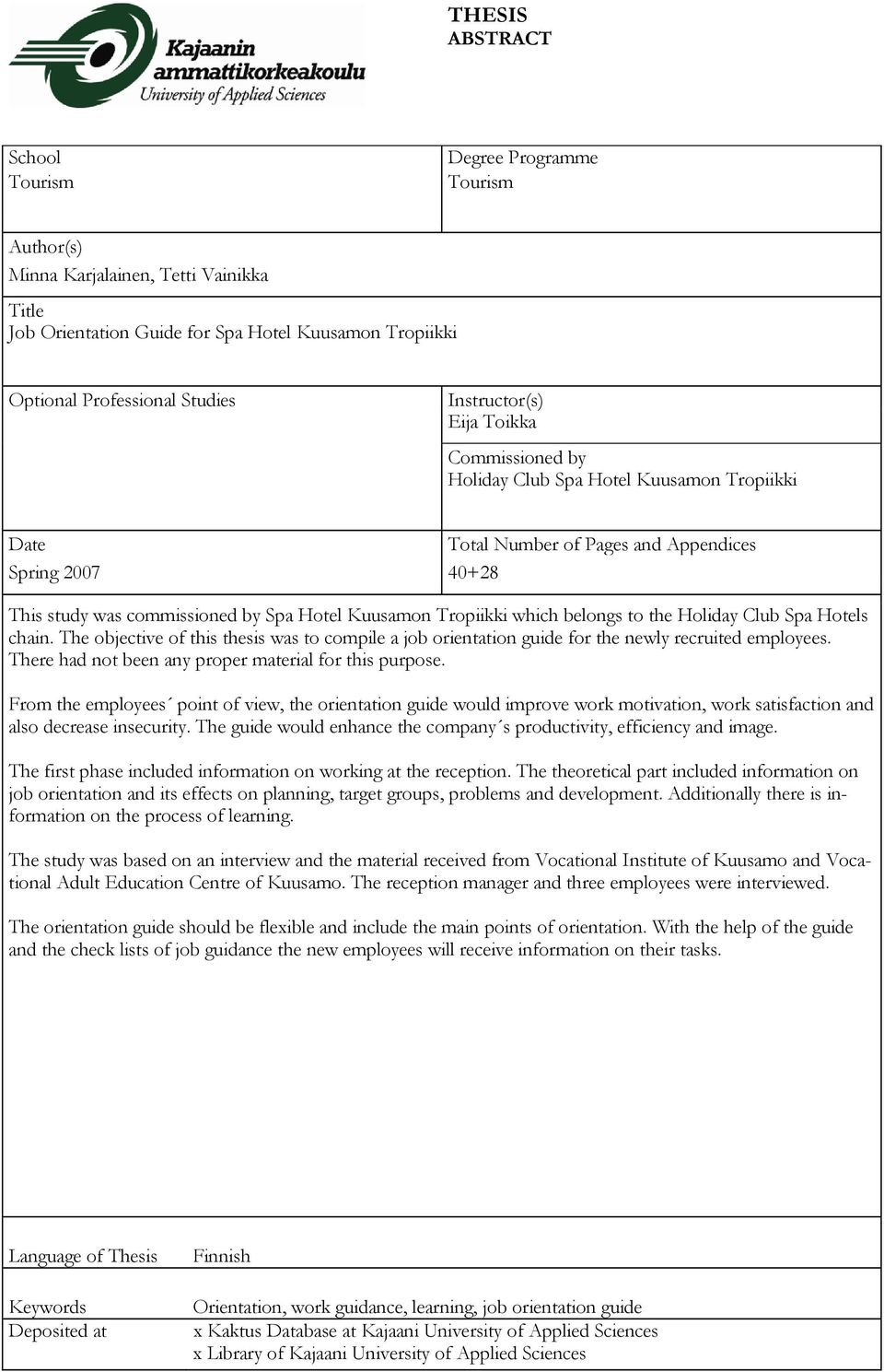 Tropiikki which belongs to the Holiday Club Spa Hotels chain. The objective of this thesis was to compile a job orientation guide for the newly recruited employees.