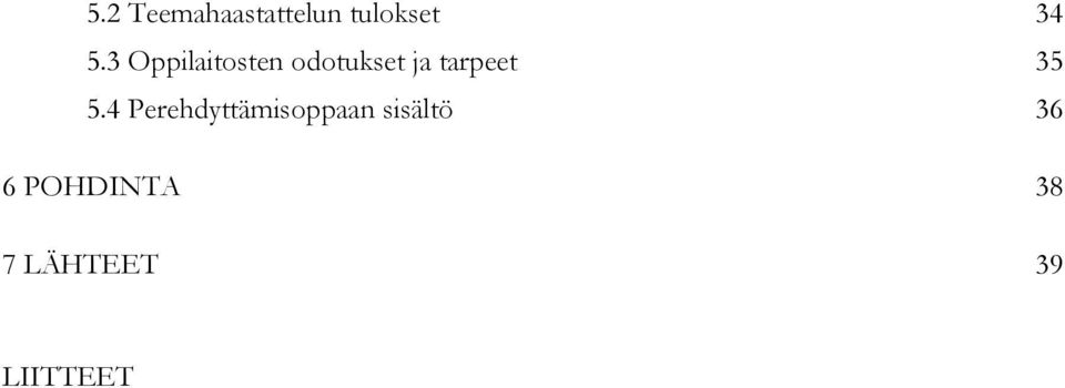 35 5.4 Perehdyttämisoppaan sisältö