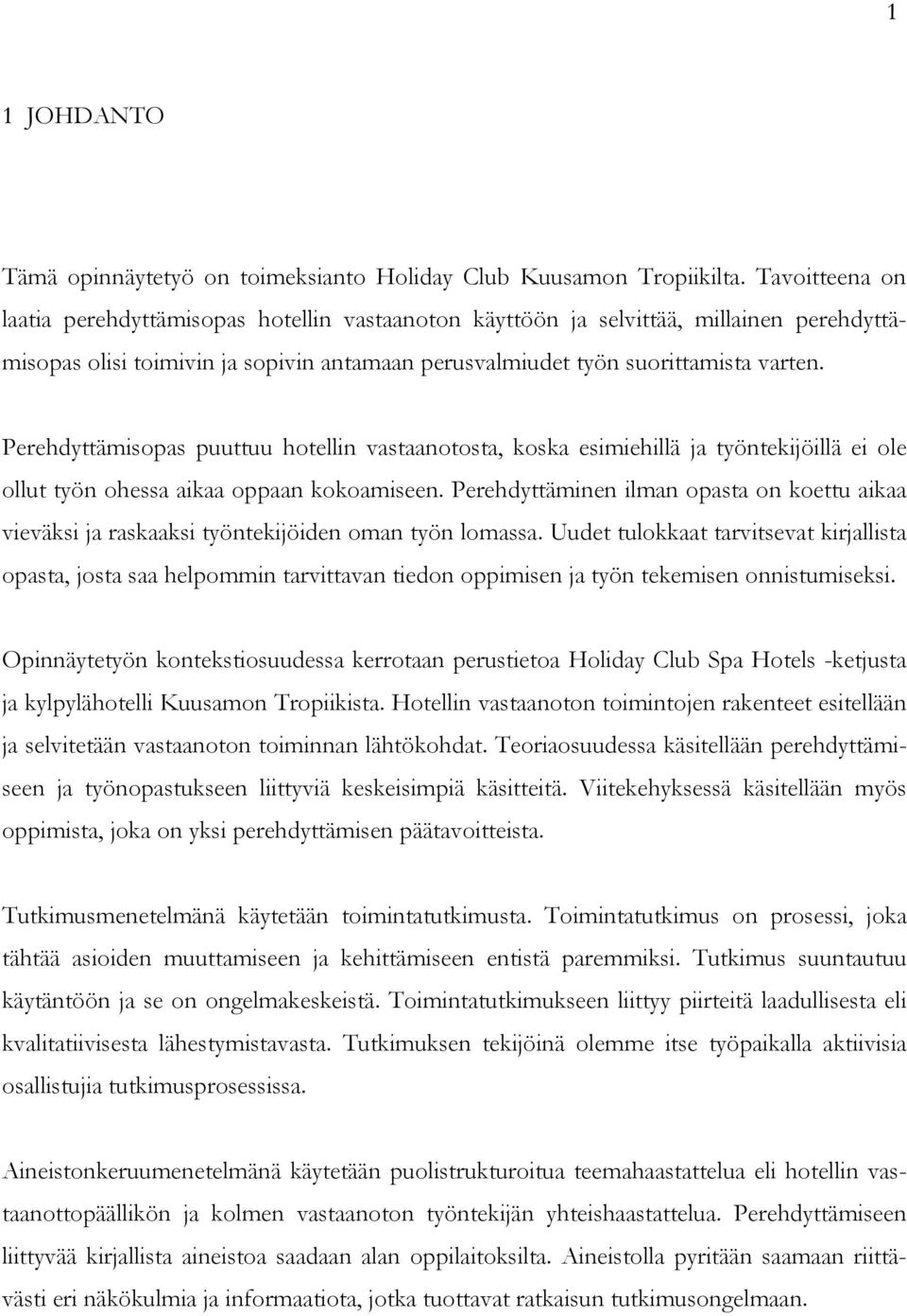 Perehdyttämisopas puuttuu hotellin vastaanotosta, koska esimiehillä ja työntekijöillä ei ole ollut työn ohessa aikaa oppaan kokoamiseen.