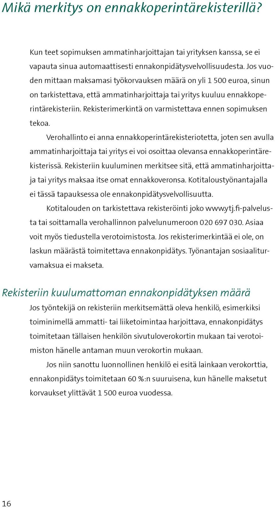 Rekisterimerkintä on varmistettava ennen sopimuksen tekoa.