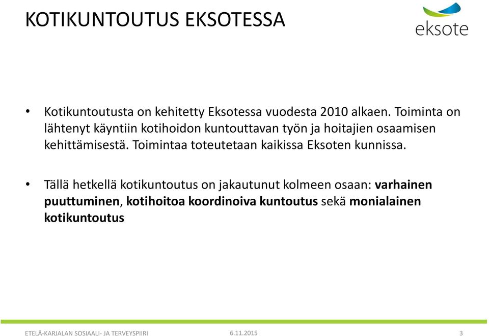 Toimintaa toteutetaan kaikissa Eksoten kunnissa.