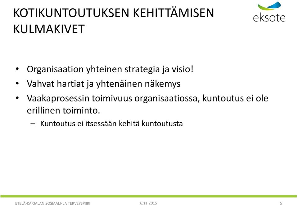Vahvat hartiat ja yhtenäinen näkemys Vaakaprosessin toimivuus
