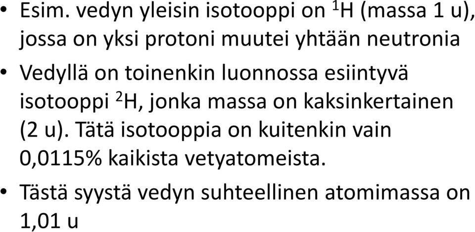 H, jonka massa on kaksinkertainen (2 u).